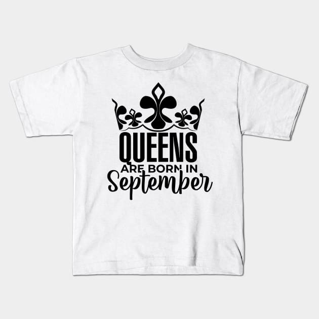 Queens are born in September Kids T-Shirt by Kuys Ed
